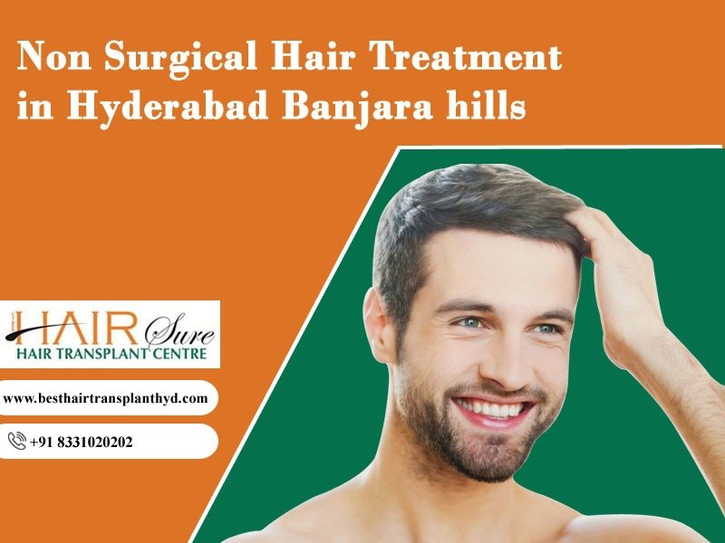 Best non-surgical hair replacement treatment in Hyderabad, trichologist near me Banjara Hills